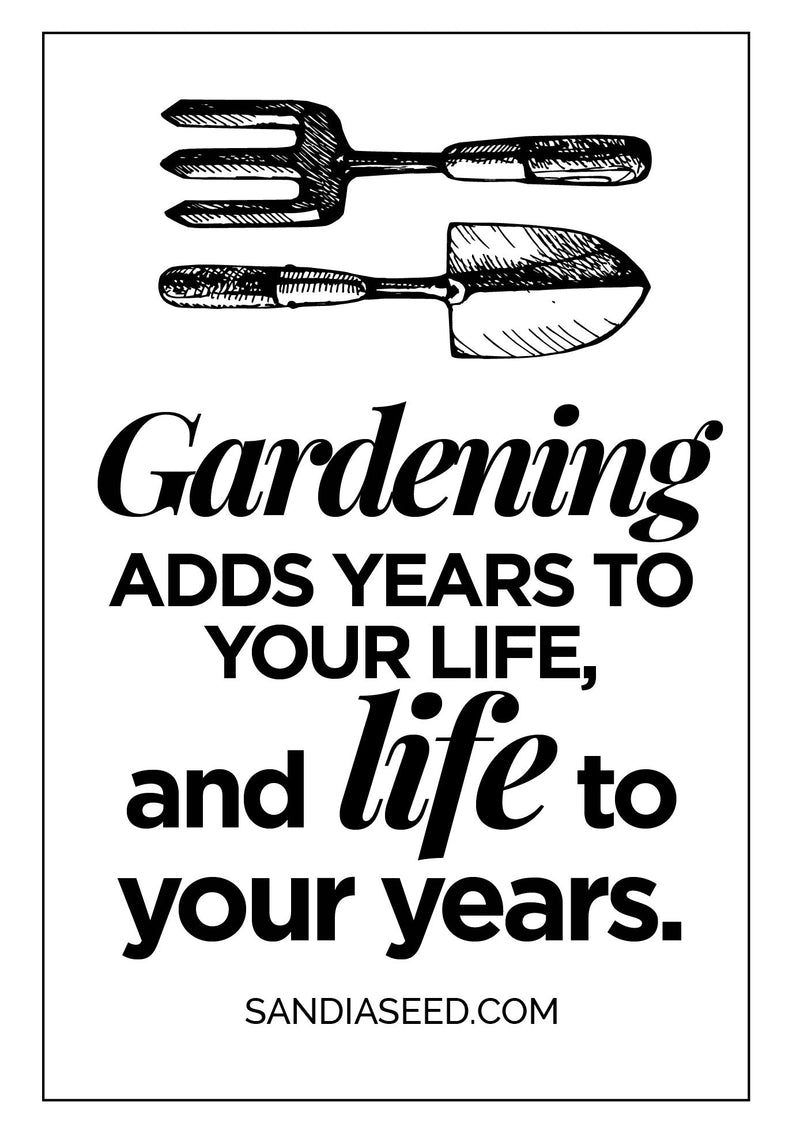 Gardening Quotes: A black and white illustration of gardening tools, including a hand rake and trowel, with the quote: Gardening adds years to your life, and life to your years by Sandia Seed, emphasizing the health benefits of gardening.