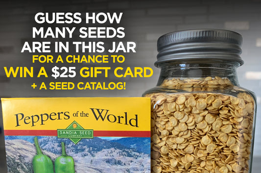 Guess how many seeds are in the jar above for a chance to WIN a $25 Gift Card + a Seed Catalog!  Submit your Guess by commenting on our posts on Facebook or Instagram to enter to win!  We'll announce the winner on February 1st, 2023.