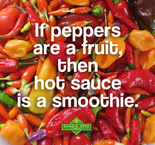 If peppers are a fruit then hot sauce is a smoothie.